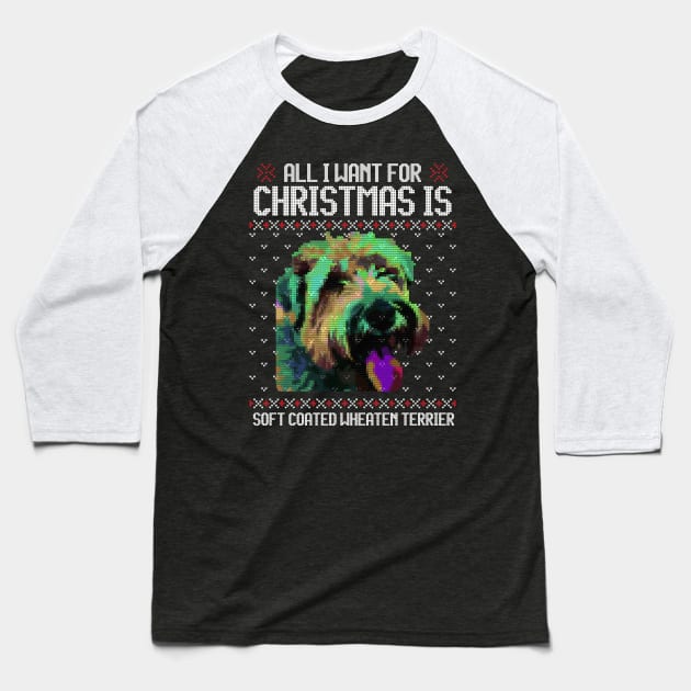 All I Want for Christmas is Soft Coated Wheaten Terrier - Christmas Gift for Dog Lover Baseball T-Shirt by Ugly Christmas Sweater Gift